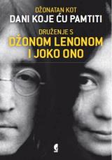 Dani koje ću pamtiti : druženje s Džonom Lenonom i Joko Ono